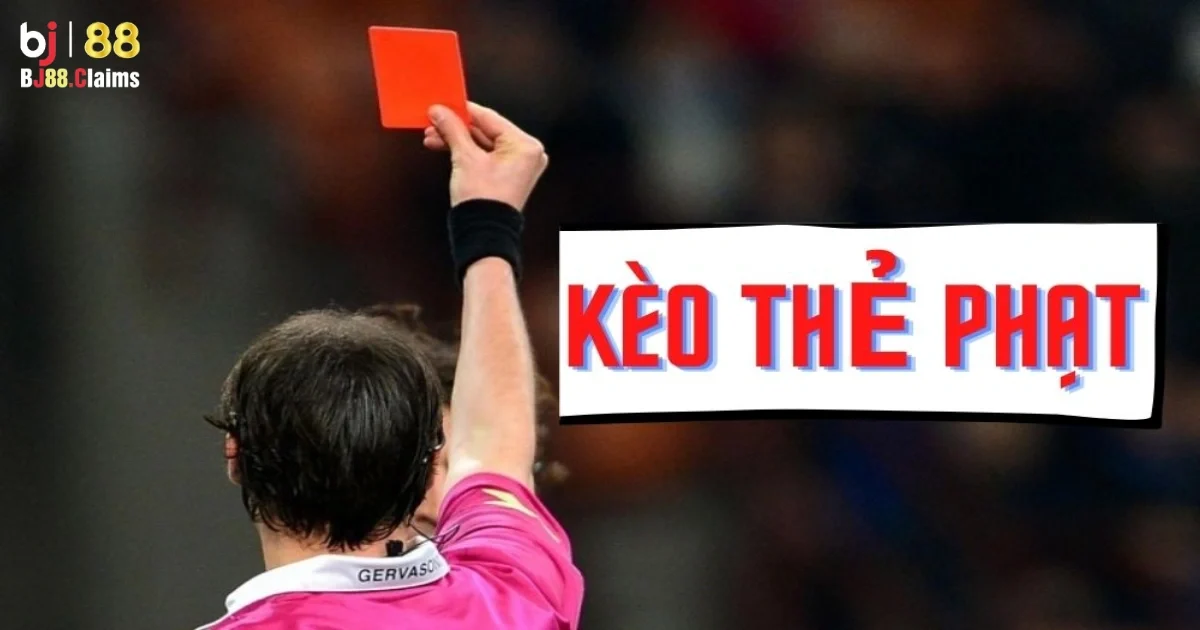 Kèo Thẻ Phạt: Cách Chơi Kèo Thẻ Phạt Bóng Đá Trên BJ88 5 Chiến lược hiệu quả cho kèo thẻ phạt trên BJ88